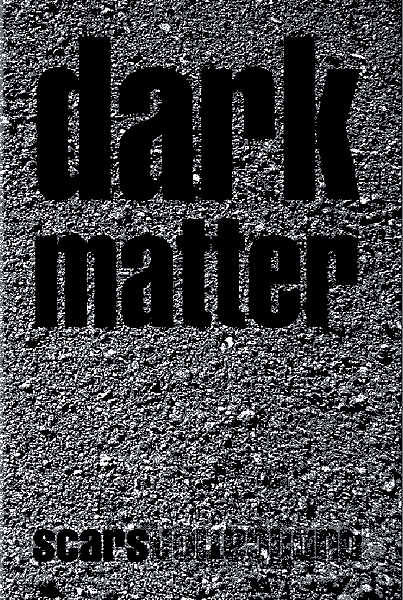 Dark Matter, outline of the 2008 poetry and prose collection book
