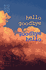 hello goodbye goodbye hello