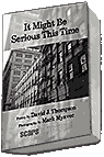 It Might Be Serious This Time, a David J. Thompson poetry / Mark Myavec photography book