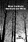 When the World was Black and White, a 2013 Ted Jackins book